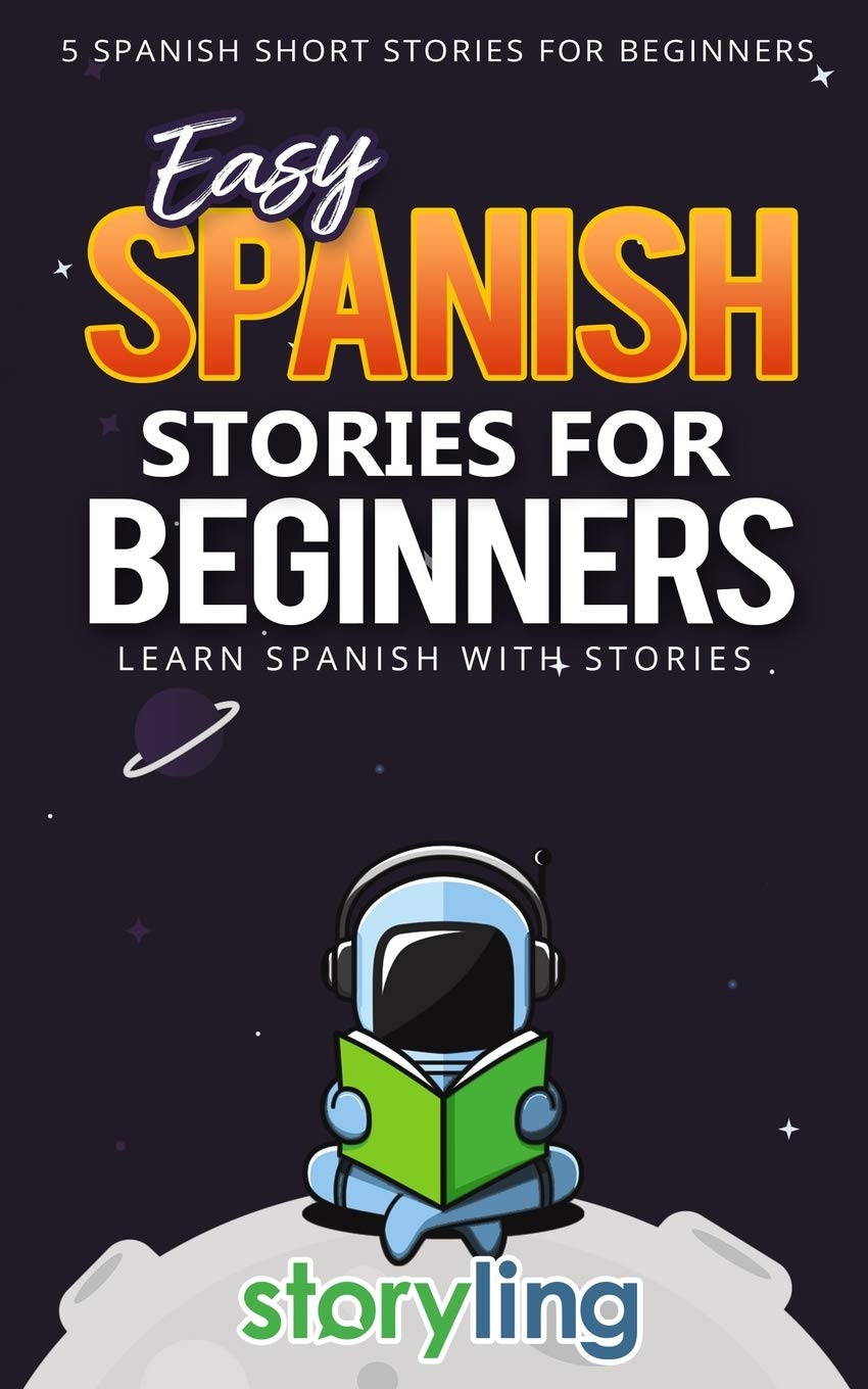 Easy Spanish Stories For Beginners: 5 Spanish Short Stories For Beginners (With Audio) (Learn Spanish With Stories, Band 1) Foreign Languages ​​& Dictionaries