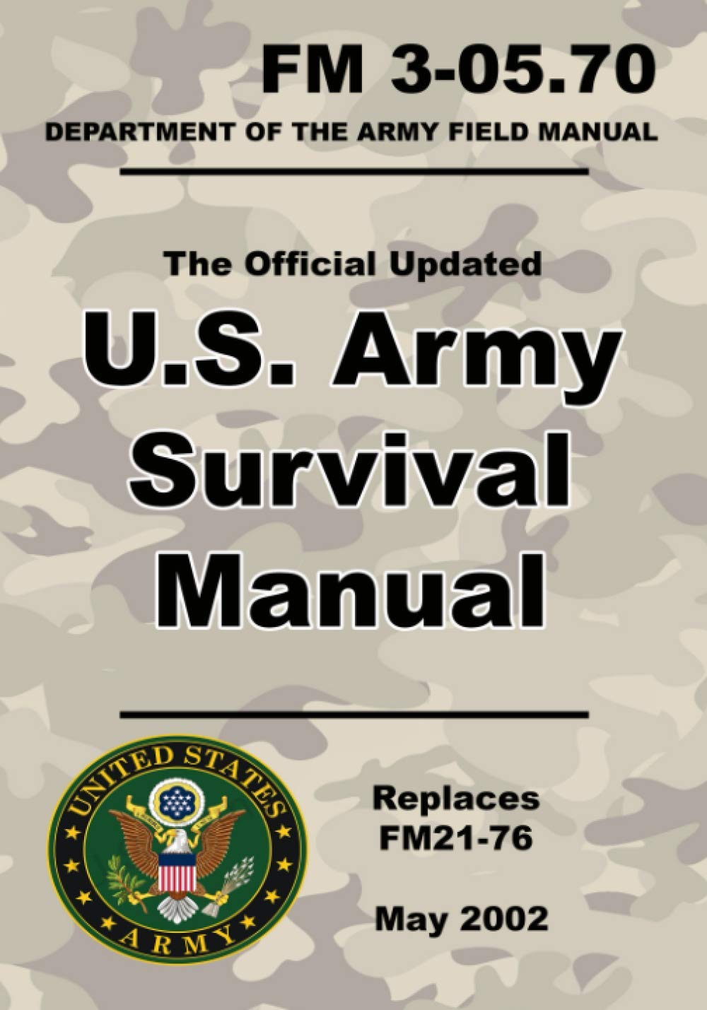 U.S. Army Survival Manual: Official Updated FM 3-05.70 (Not Obsolete FM 21-76) 670+ Pages (Prepper Survival Army) Learning & Reference