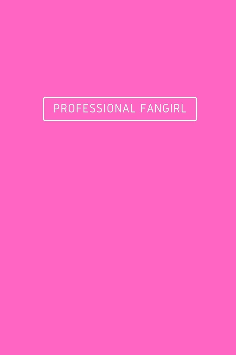 Professional Fangirl: Notebook / Simple Blank Lined Writing Journal / Pink / Fangirls / Teens / Students / School / College / Women / Office / Notepad ... Study / Organiser / Motivation / Work / Gift Religion & Esotericism