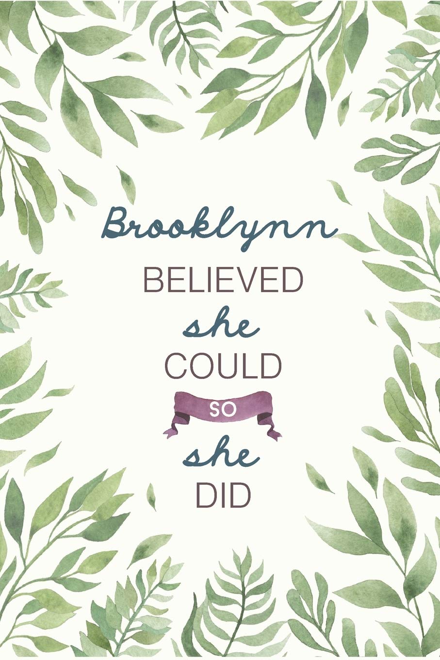Brooklynn Believed She Could So She Did: Cute Personalized Name Journal / Notebook / Diary Gift For Writing & Note Taking For Women and Girls (6 x 9 - 110 Blank Lined Pages) Books