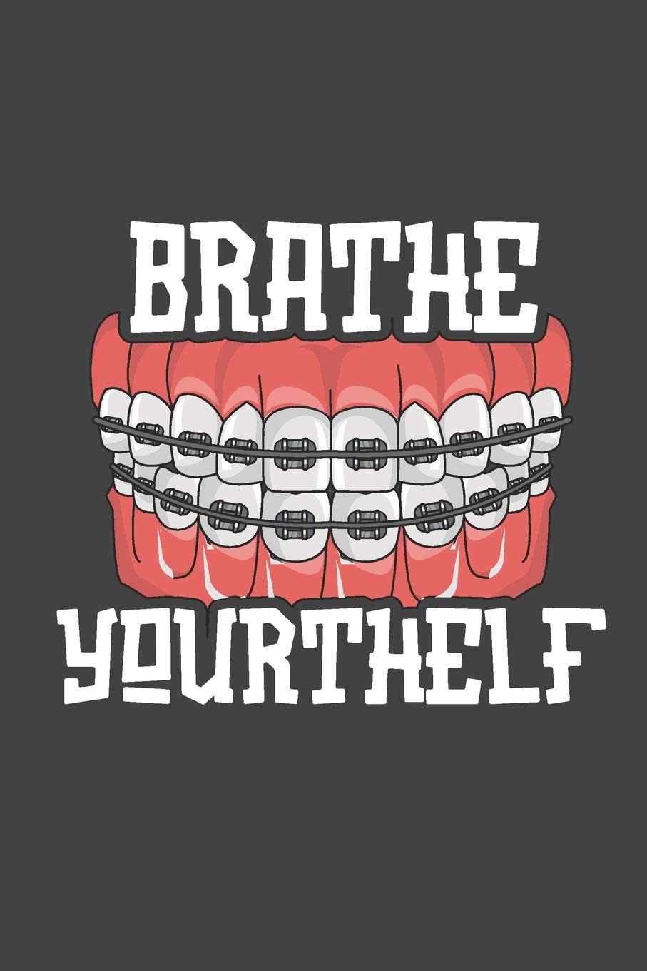 Brathe Yourthelf: Funny Dentist 2020 Weekly Planner Health, Nutrition & Fitness