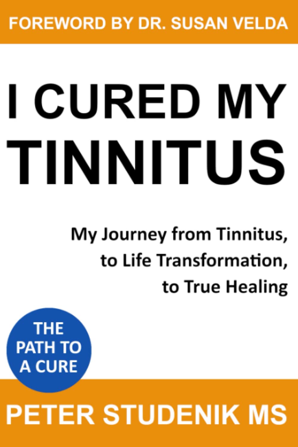 I Cured My Tinnitus: My journey from Tinnitus, to Life Transformation, to True Healing Health, Nutrition & Fitness