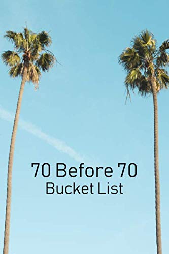 70 Before 70 Bucket List: Challenge yourself to complete 70 new adventures before your 70th birthday Lifestyle