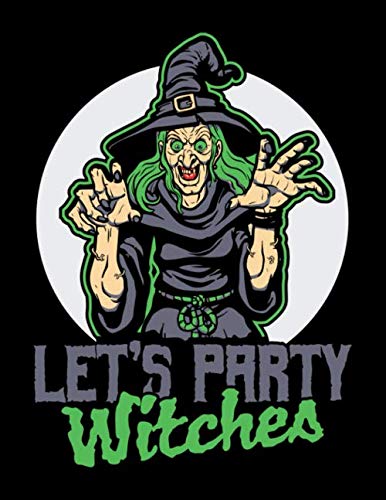 Let's Party Witches: 120 Pages College Ruled Lined Blank Writing Notebook - 8..5” x 11” Funny Halloween Notebook For Boys and Girls Kids Teachers Students Scary Gift Books