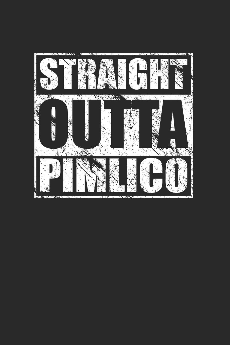 Straigh Outta Pimlico Journal 120 Pages Lined Notebook Books