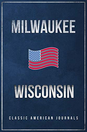 Milwaukee Wisconsin: Blank Lined Vintage/Retro USA Vacation Travel Journal/Notebook/Diary with Classic American Flag Design - Handy Pocket Size 6"x9" Books
