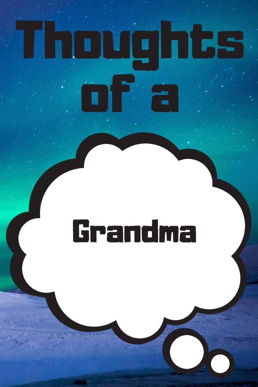Thoughts of a Grandma: Grandma Career School Graduation Gift Journal / Notebook / Diary / Unique Greeting Card Alternative Books