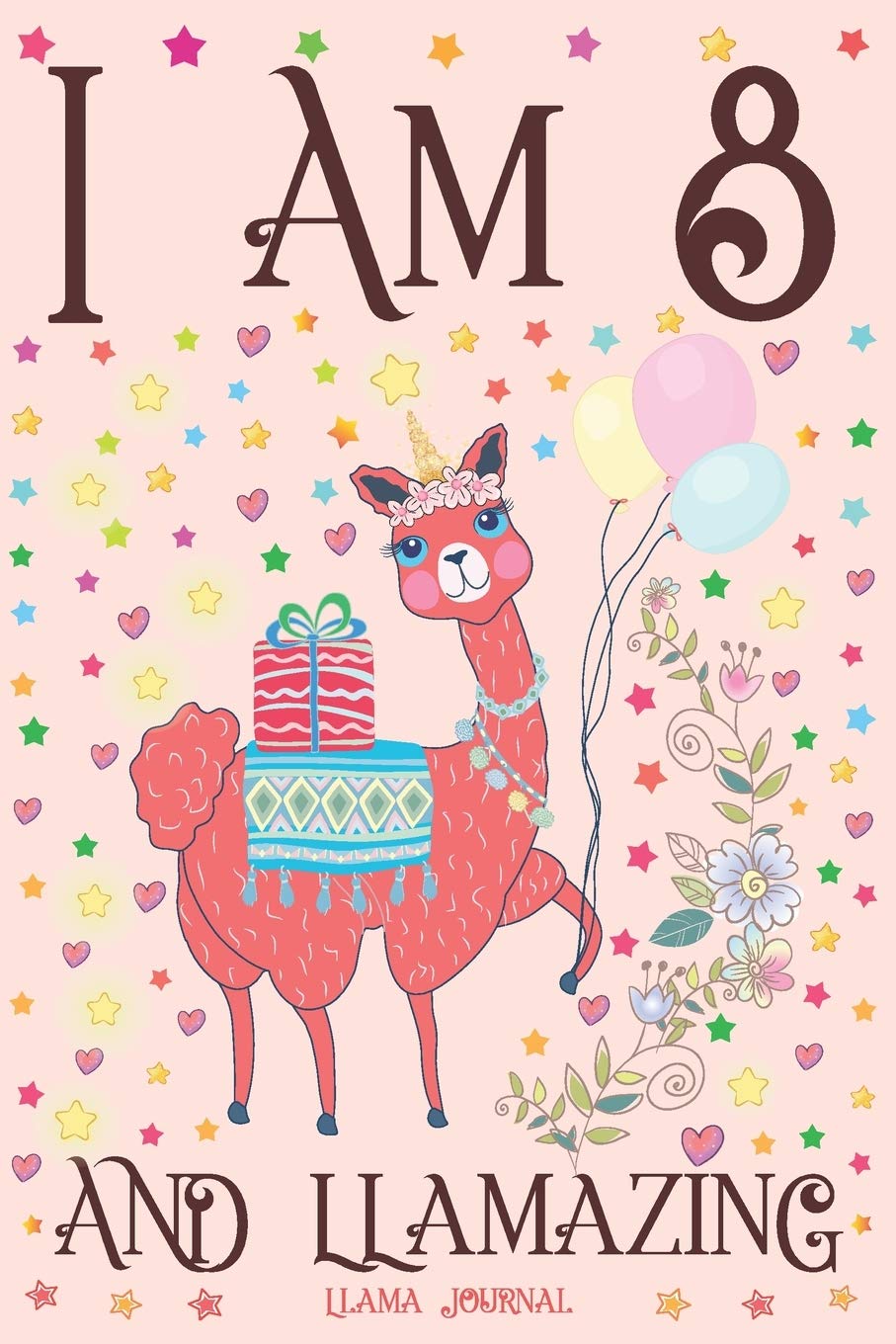 Llama Journal I am 8 and Llamazing: A Happy 8th Birthday Girl Notebook Diary for Girls | Cute Llama Sketchbook Journal for 8 Year Old Kids | Anniversary Gift Ideas for Her Hobbies & Crafts
