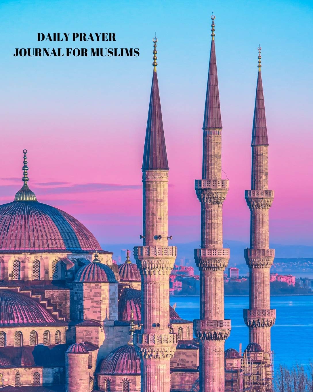 Daily Prayer Journal for Muslims: My Prayer Journal: Guide to Help you Pray 5 Times a Day and Keep Reading Quran & Daily Hadith Religion & Esotericism