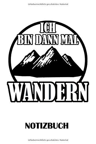 Ich bin dann mal Wandern Notizbuch: Liniertes Papier – 120 Seiten – 6x9 inches (DIN A5) – Wandern Notizbuch für Wanderer Books