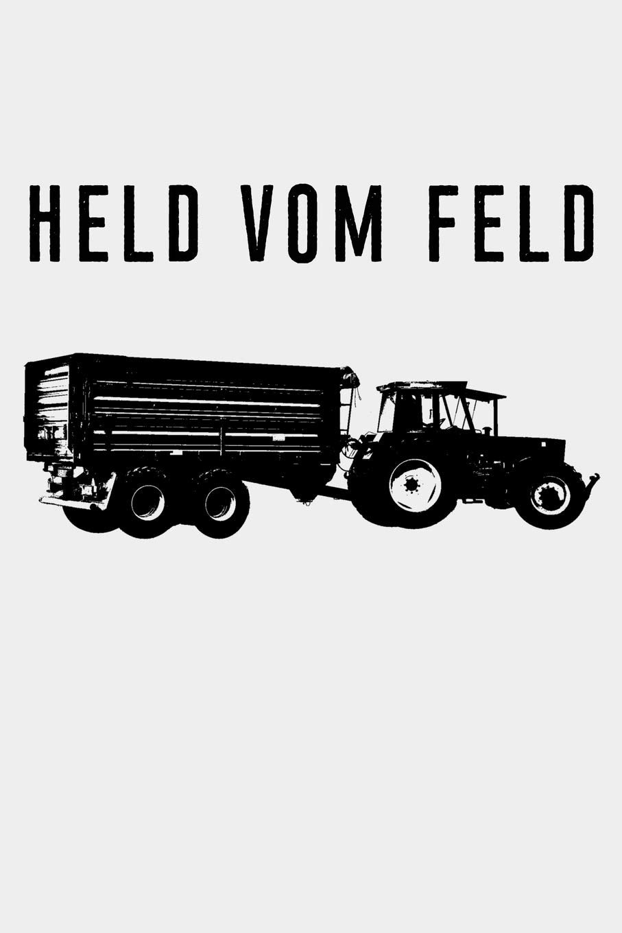 Held vom Feld: liniertes A5 Notizbuch mit einem Trecker und Anhänger für einen Landwirt oder Lohner in der Landwirtschaft als Geschenk Books