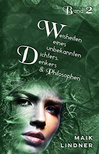Weisheiten eines unbekannten Dichters, Denkers & Philosophen Band 2 (Gedichte, Gedanken & Weisheiten eines unbekannten Dichters, Denkers & Philosophen, Band 2) Philosophy