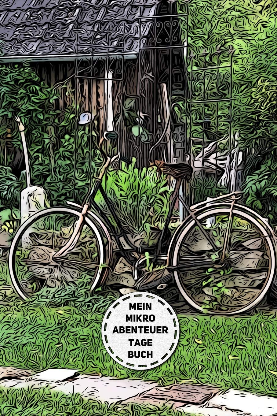 Mein Mikroabenteuer Tagebuch: Das Logbuch für die kleinen aber feinen Abenteuer, verrückte kuriose Reiseabenteuer direkt vor deiner Haustür - ein ... - mit Ausfüllhilfe zum selber schreiben Camping & Survival Books