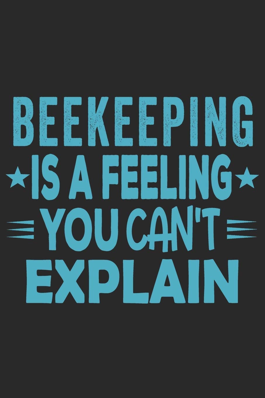 Beekeeping Is A Feeling You Can't Explain: Funny Cool Beekeeper Journal | Notebook | Workbook Diary | Planner-6x9 - 120 Quad Paper Pages With An ... For All Beekeepers, Apiculture Enthusiasts book