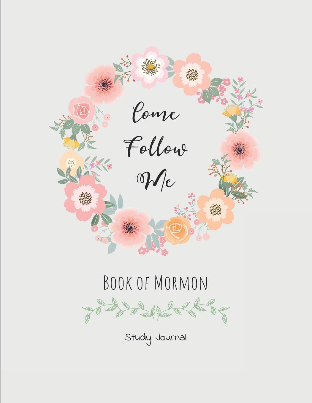 Come, Follow Me Book of Mormon Study Journal: Inspirational Study Journal For Teenagers, Tweens, Adults, Older Kids, Men or Women; 110 Pages Large ... Grid Layout (Gospel Study Journal, Band 5) Religion & Esotericism