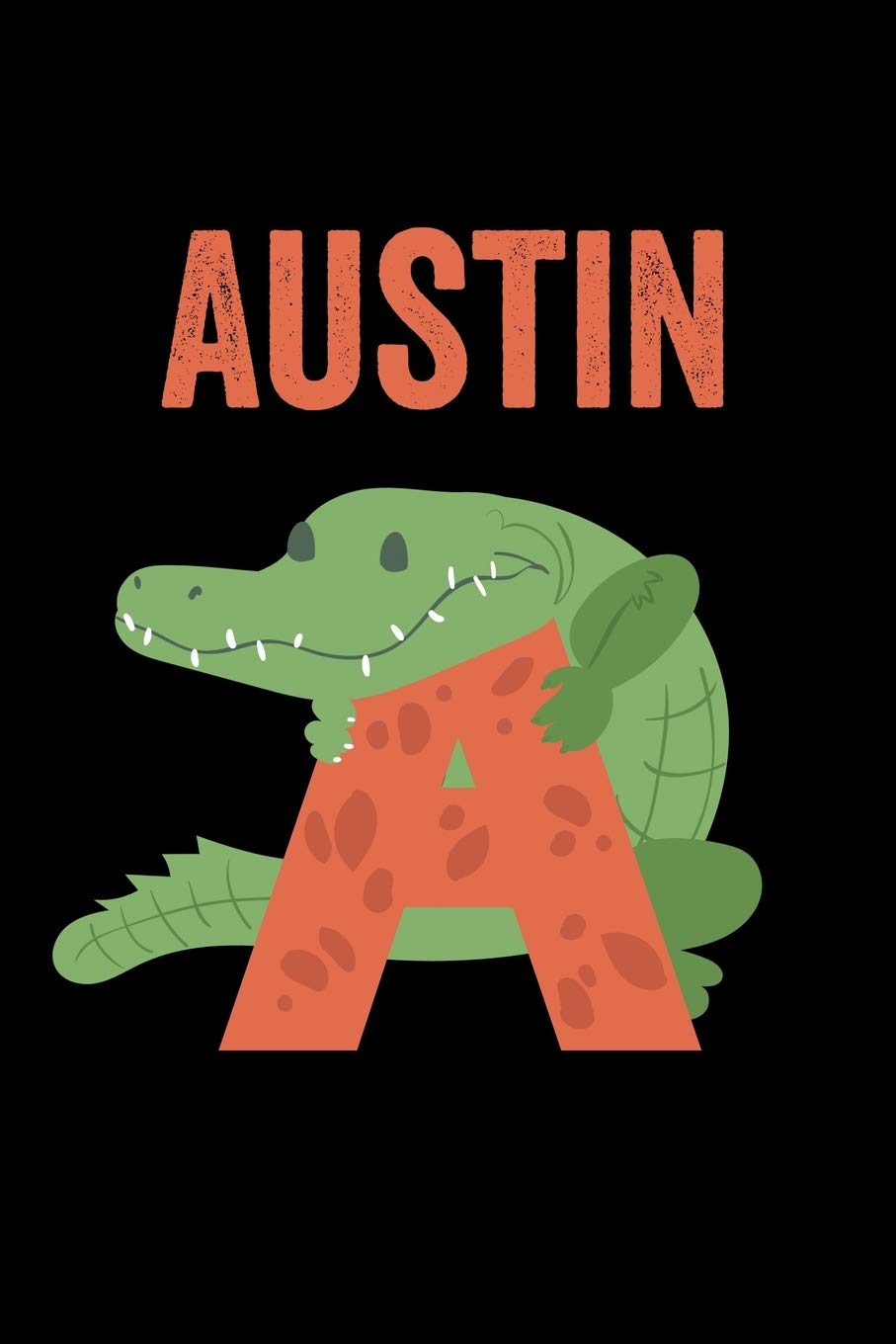 Austin: Journal (Diary, Notebook) Personalized Custom Name Alphabet Alligator Birthday Gift for Boys Non-fiction