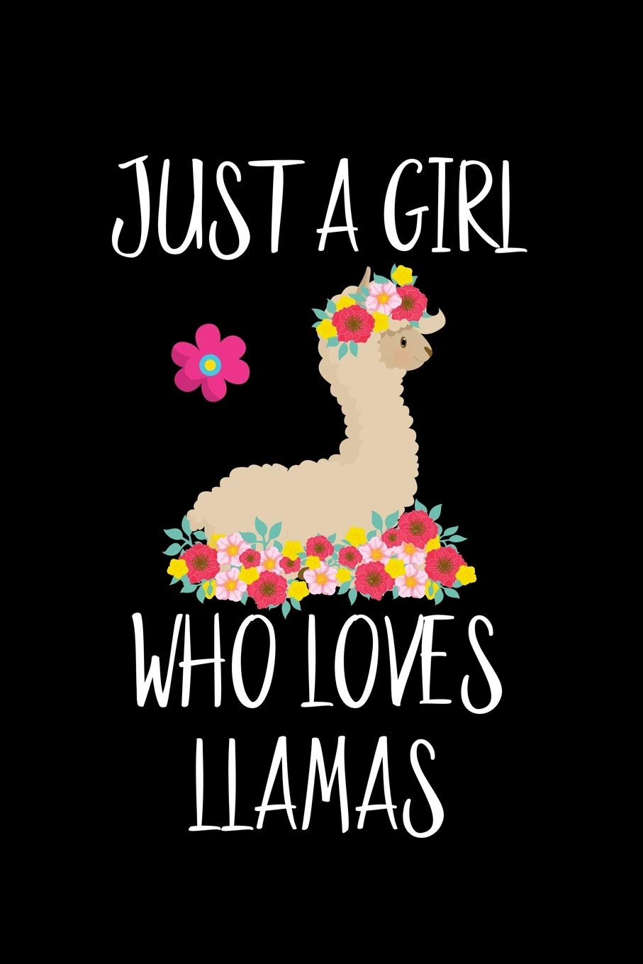 Just A Girl Who Loves Llamas: Llamas Notebook | Journal Or Notepad For Girls | Cute Llamas Lovers Gift For Girls (Lined, 6" x 9”) Mathematics