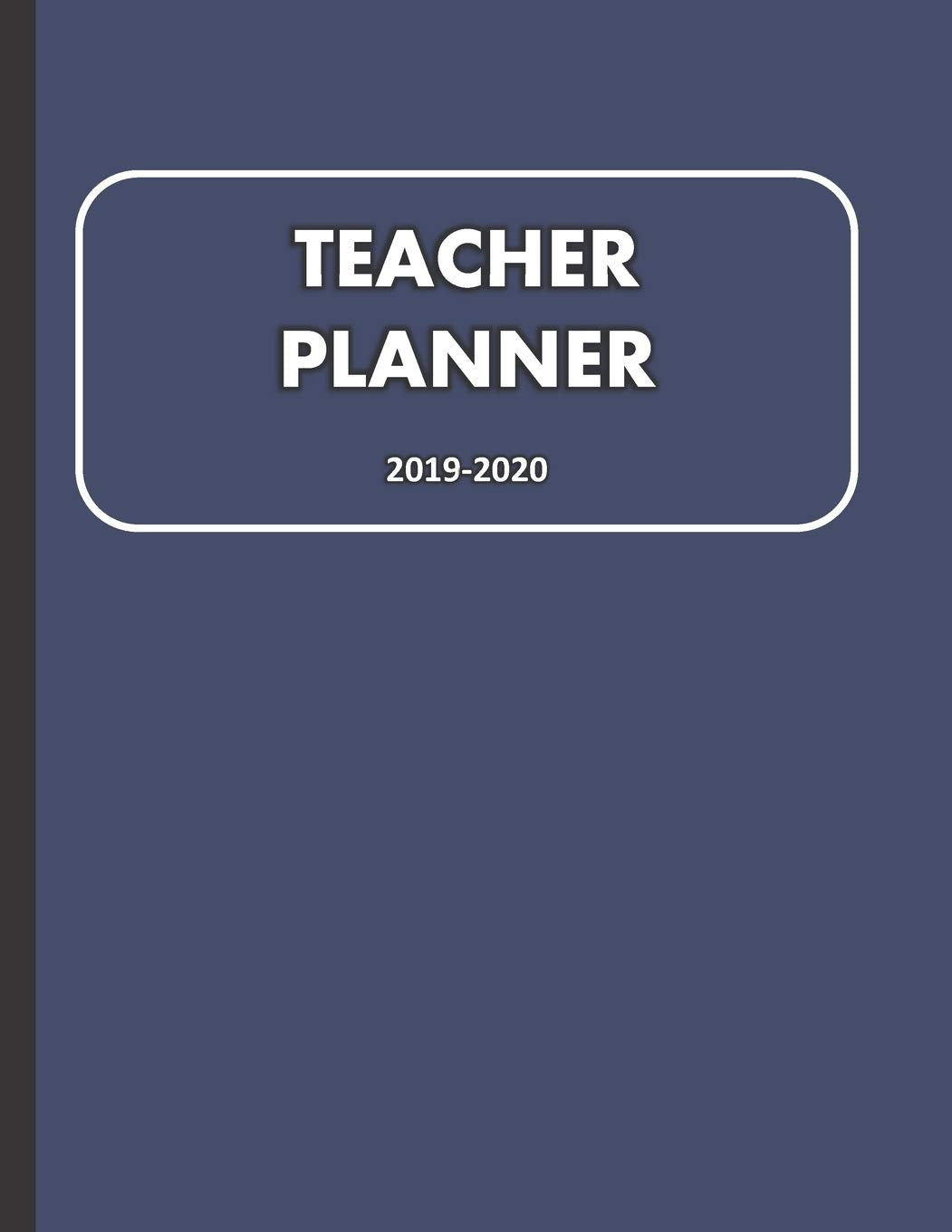 Teacher Planner 2019-2020: Large Undated Weekly and Monthly Academic year Calendar Workbook to Plan and Record Class Activities Parents & Children