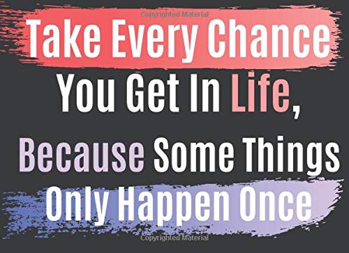 Take Every Chance You Get In Life, Because Some Things Only Happen Once: Vacation Home Guest Book (100 Pages 8.2 x 6 ) Non-fiction