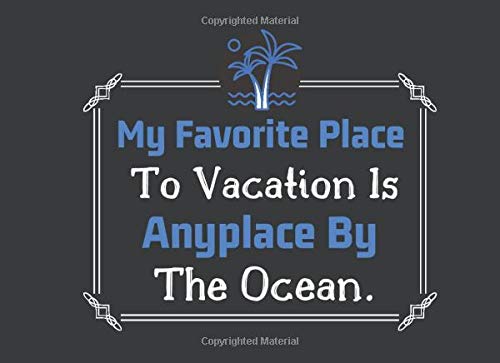 My Favorite Place To Vacation Is Anyplace By The Ocean.: Vacation Home Guest Book (100 Pages 8.2 x 6 ) Non-fiction