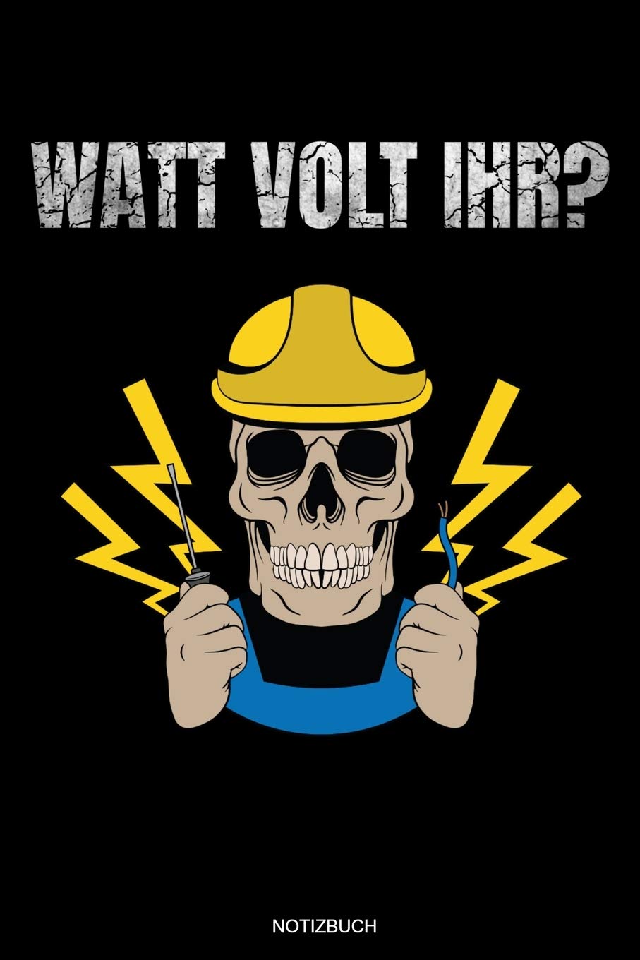 Watt Volt Ihr?: Meister Elektriker Geschenk Geselle Notizbuch für Vater Buch Elektroniker Sprüche Ehemann Spruch Handwerker Tagebuch Vatertag ... Entwürfe I Größe 6 x 9 I Liniert I 120 Seiten Hobbies & Crafts