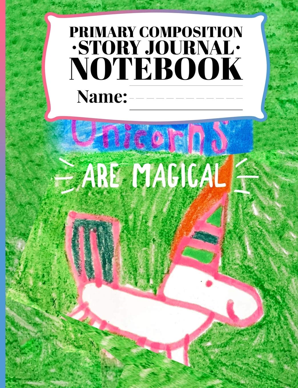 Primary Composition Story Journal Notebook: Creative Writing Tablet for Children Grade Level Kindergarten - 2nd grade and Cover Featuring an ... Unicorn and saying 'Unicorns are Magical' Learning & Reference