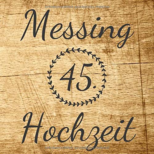 Messing Hochzeit: Gästebuch und Erinnerungsbuch zum eintragen der Glückwünsche zum 45. Hochzeitstag - in toller Holz-Optik - 110 Seiten 21cm x 21cm Parents & Children