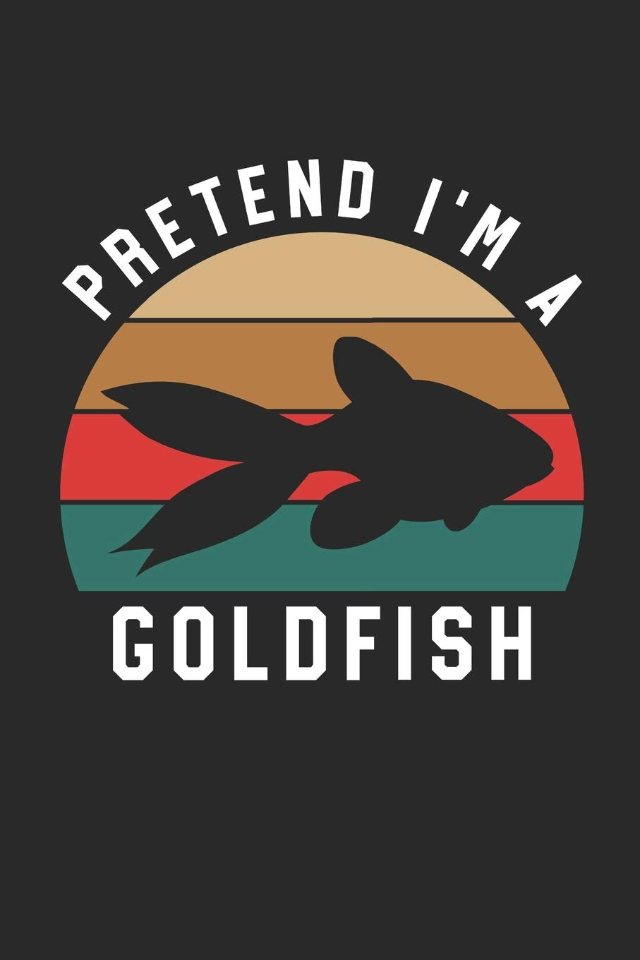 Goldfish Notebook - Pretend I'm A Goldfish Journal - Goldfish Gift for Animal Lovers - Goldfish Diary: Medium College-Ruled Journey Diary, 110 page, Lined, 6x9 (15.2 x 22.9 cm) Non-fiction
