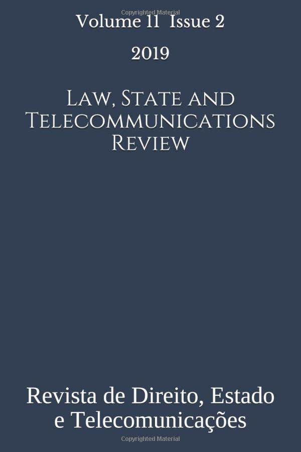 The Law, State and Telecommunications Review, Vol. 11(2): Revista de Direito, Estado e Telecomunicações, Vol. 11(2) (Law, State and Telecommunications ... Direito, Estado e Telecomunicações, Band 4) Law