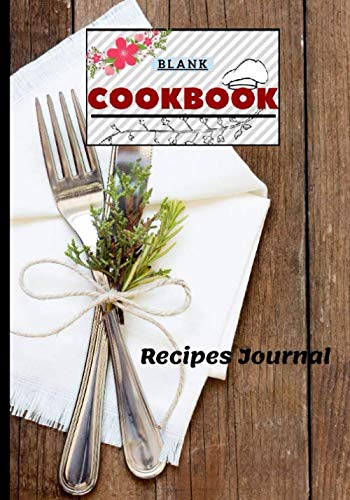 Blank Cookbook Recipes Journal: Family Favorite Cookbook To Write In: Personalized Empty ... Cookbook | Perfect Gift For Special Person Cooking & Enjoying
