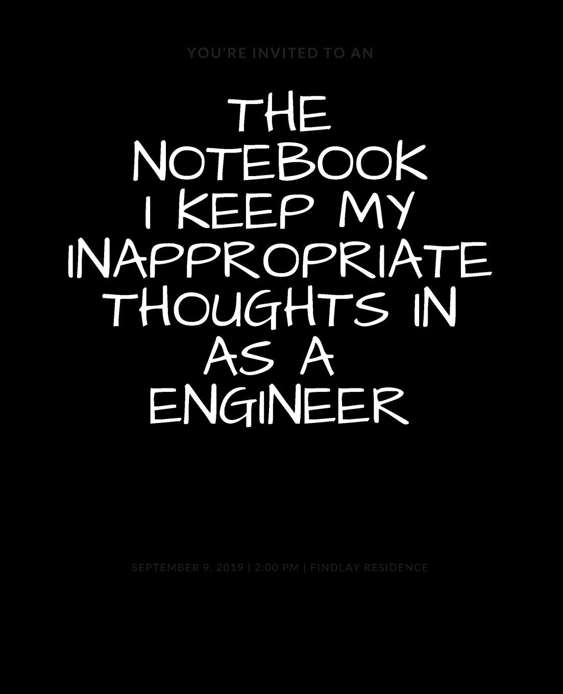 The Notebook I Keep My Inappropriate Thoughts In As A Engineer : BLANK | JOURNAL | NOTEBOOK | COLLEGE RULE LINED | 7.5" X 9.25" |150 pages: Funny ... note taking or doodling in for men and women Business & Technology
