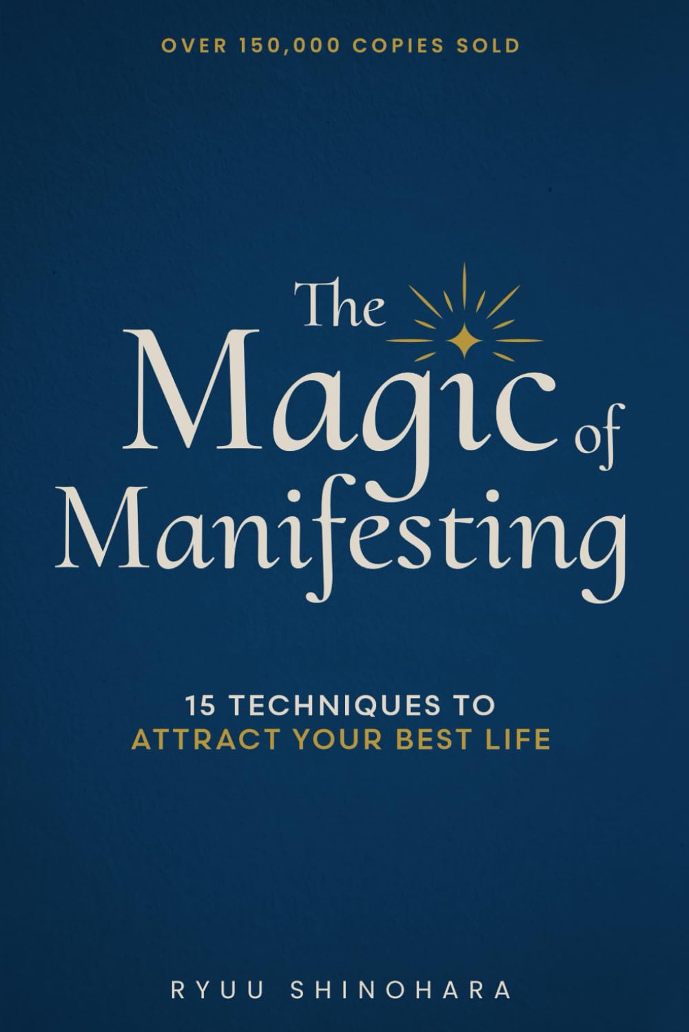 The Magic of Manifesting: 15 Advanced Techniques To Attract Your Best Life, Even If You Think It's Impossible Now (Law of Attraction Essentials, Band 1) Psychology