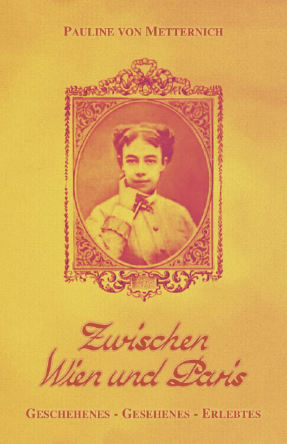 Zwischen Wien und Paris: Geschehenes - Gesehenes - Erlebtes (Charakter-Reihe, Band 5) Politics & Society