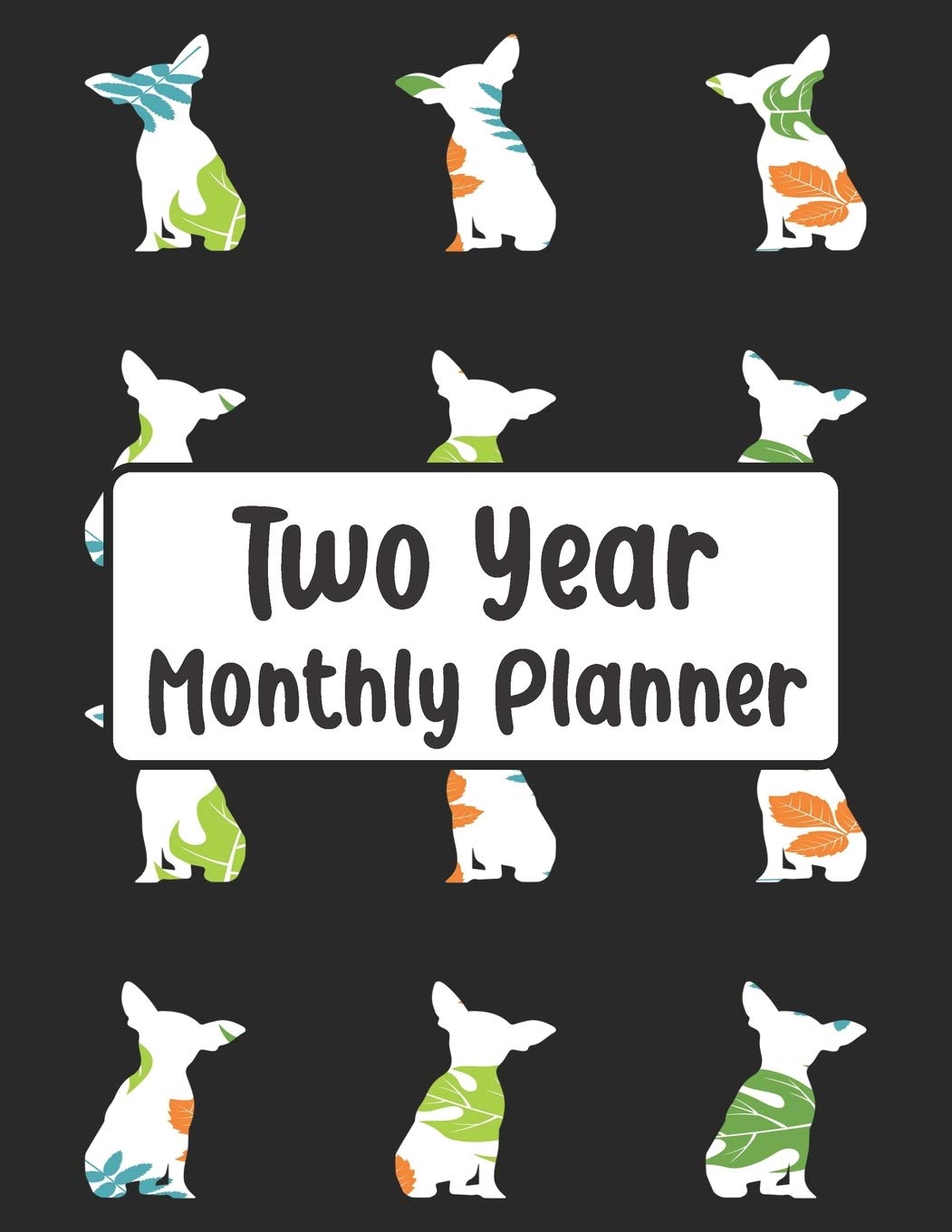 Two Year Monthly Planner: Flower Chihuahua Dog | 24 Month Calendar Schedule Agenda Organizer with Notes, Address Log & Password (Monthly Planner ... x 11 | Jan 2020 - Dec 2021 | Dogs, Band 8) Business, Finance & Career