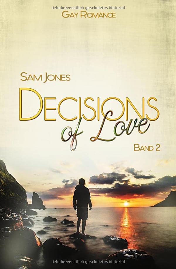 Decisions of Love - Band 2 (Decisions of Love Reihe, Band 2) LGBTQ+