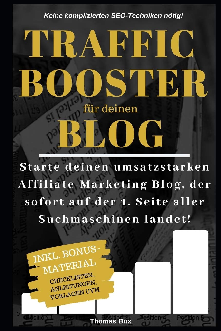 Traffic Booster für deinen Blog: Starte deinen umsatzstarken Affiliate-Marketing Blog, der sofort auf der 1. Seite aller Suchmaschinen landet! Keine komplizierten SEO-Techniken! Business, Finance & Career