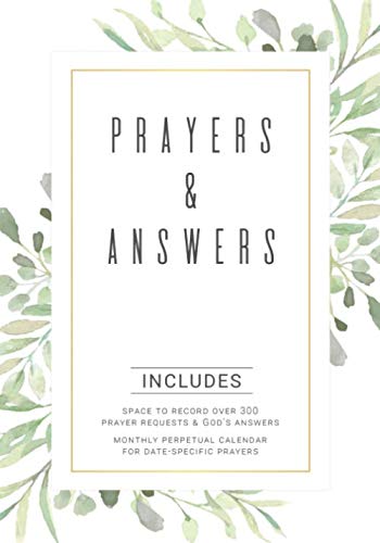 Prayers & Answers: A Prayer Journal to Record Prayer Requests, God's Answers, and Dates to Remember in Prayer (Prayer Journals, Band 3) Religion & Esotericism