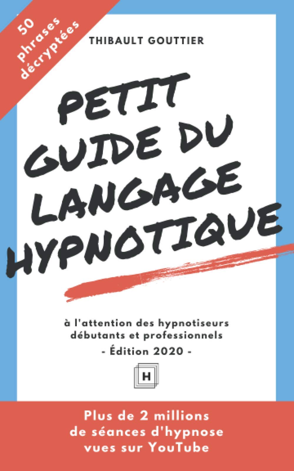 Petit guide du langage hypnotique: À l'attention des hypnotiseurs débutants et professionnels Medicine