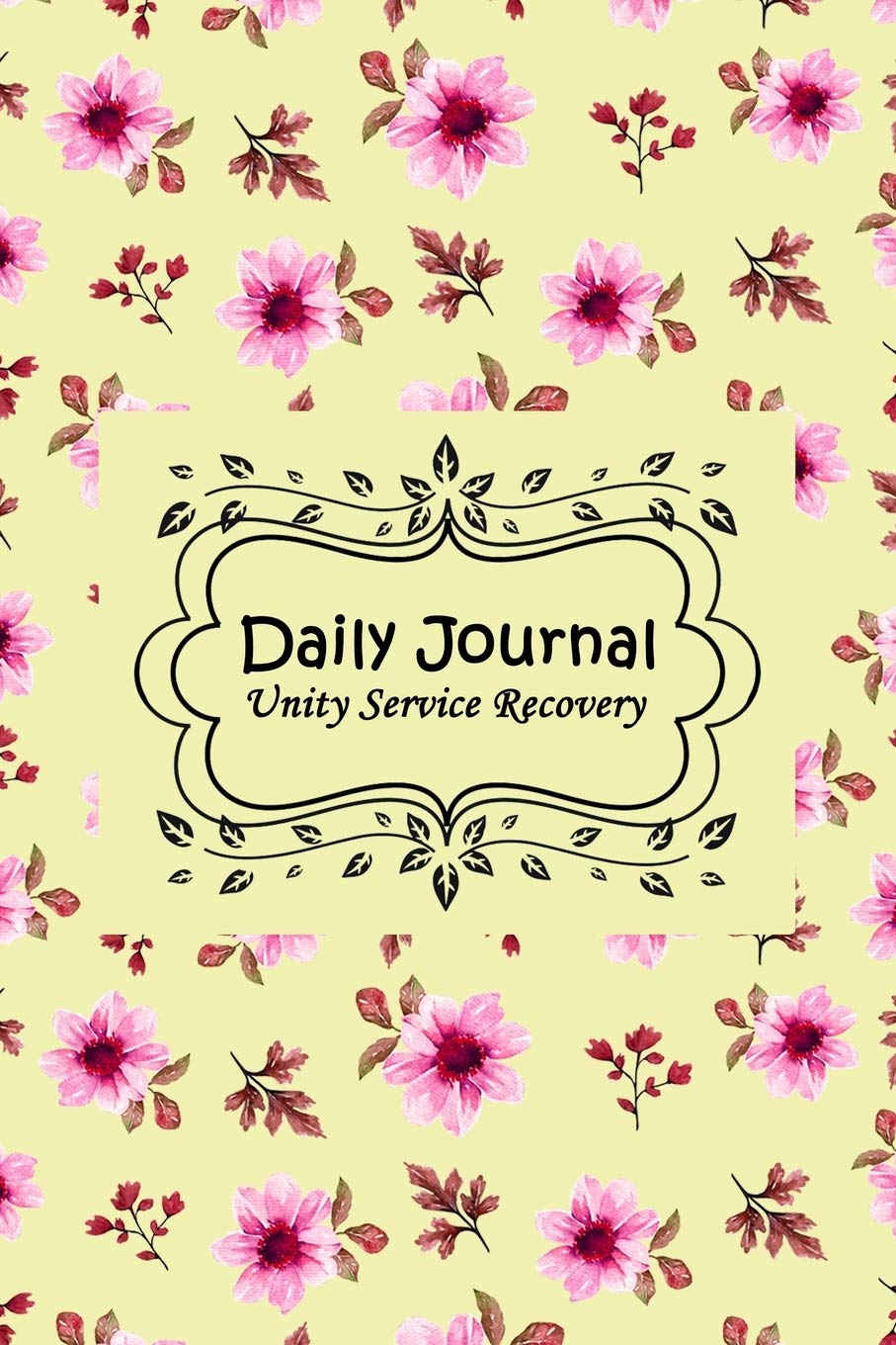 Daily Journal - Unity Service Recovery: 6x9 Fill-In-The-Blanks Lined Matte Paperback College-Ruled Notebook 120 Pages (60 Sheets) For AA Friends Of Bill Health, Nutrition & Fitness