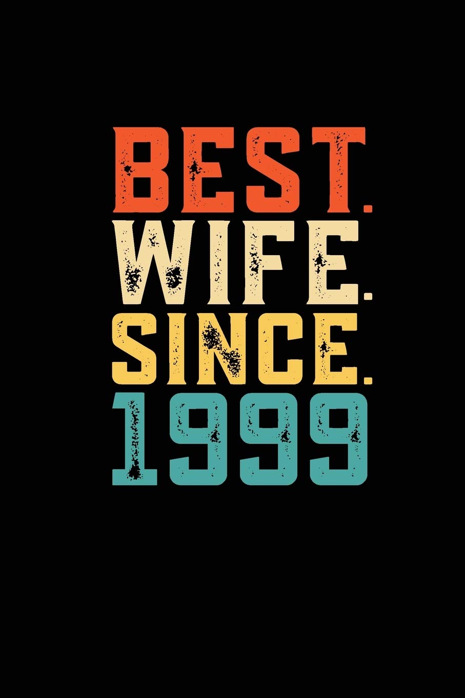Best. Wife. Since. 1999: Weekly 100 page 6 x9 Dated Calendar Planner and Notebook For 2019-2020 Academic Year Retro 20th Wedding Anniversary notebook for Her to jot down ideas and notes Books