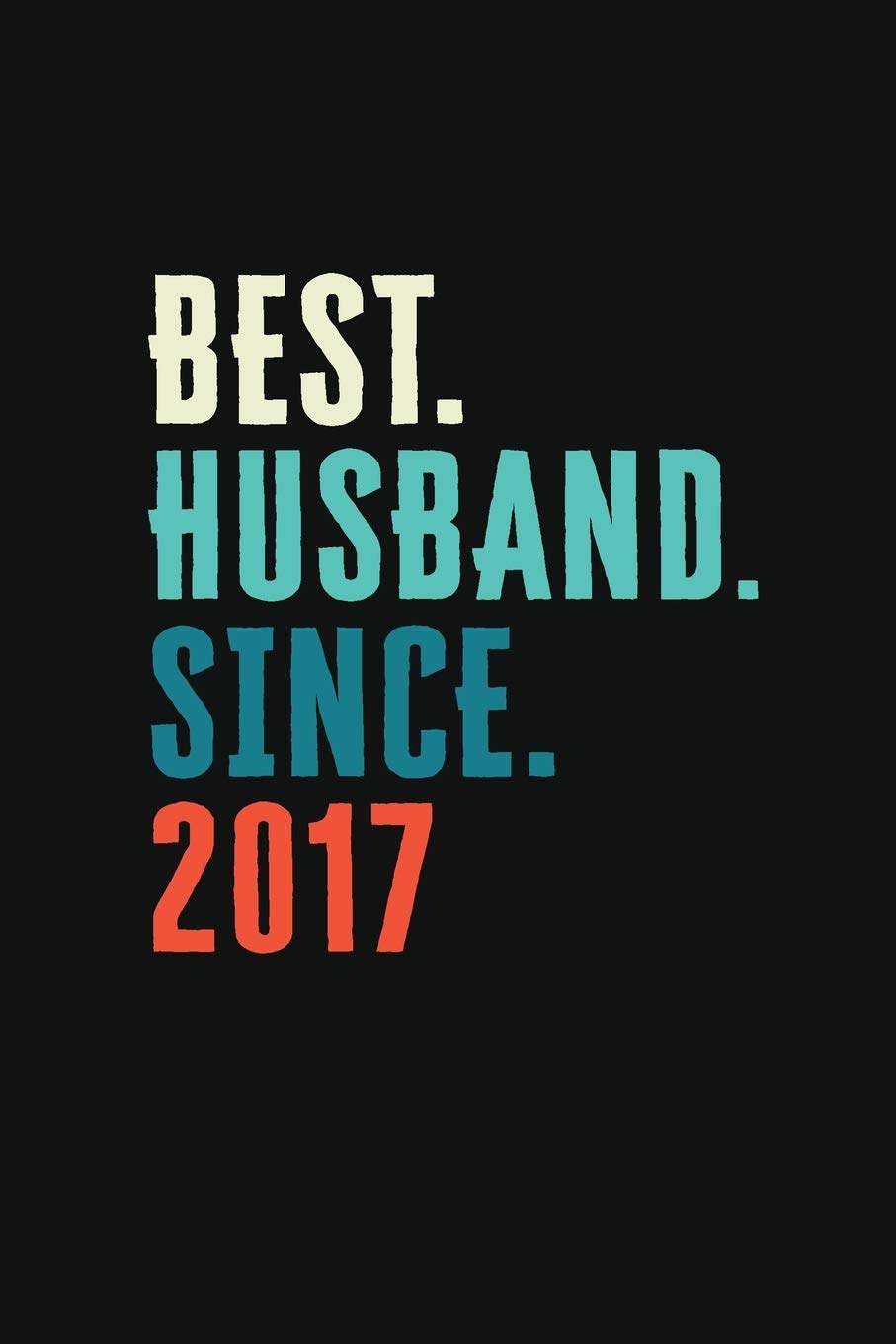 Best. Husband. Since. 2017: Weekly 100 page 6 x9 Dated Calendar Planner and Notebook For 2019-2020 Academic Year Retro 2nd Wedding Anniversary notebook for him to jot down ideas and notes Books