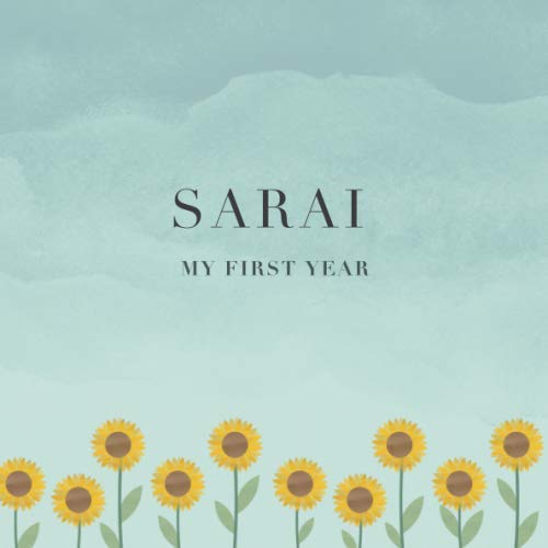 Sarai My First Year: Baby Book I Babyshower or Babyparty Gift I Keepsake I Memory Journal with prompts I Pregnancy Gift I Newborn Notebook I For the parents of Sarai Parents & Children