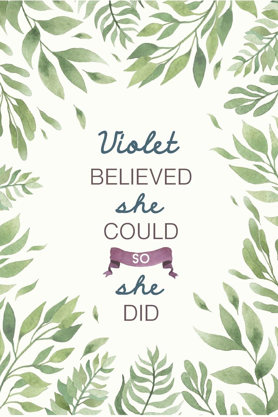 Violet Believed She Could So She Did: Cute Personalized Name Journal / Notebook / Diary Gift For Writing & Note Taking For Women and Girls (6 x 9 - 110 Blank Lined Pages) Books