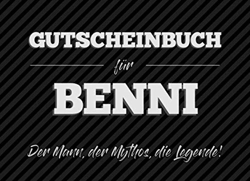 Gutscheinbuch für Benni – der Mann, der Mythos, die Legende: 20 Blanko-Gutscheine zum selbst ausfüllen als Geschenk zum Geburtstag oder zu Weihnachten Partnership & Love