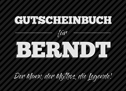 Gutscheinbuch für Berndt – der Mann, der Mythos, die Legende: 20 Blanko-Gutscheine zum selbst ausfüllen als Geschenk zum Geburtstag oder zu Weihnachten Partnership & Love