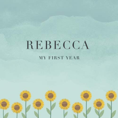 Rebecca My First Year: Baby Book I Babyshower or Babyparty Gift I Keepsake I Memory Journal with prompts I Pregnancy Gift I Newborn Notebook I For the parents of Rebecca Parents & Children