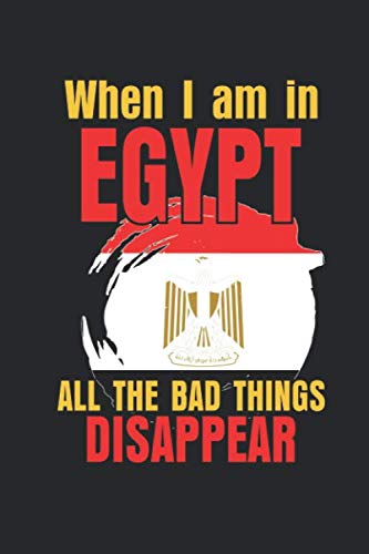 When I Am In Egypt All The Bad Things Disappear: Notebook/120 pages/checked pages, 6x9 inch Books