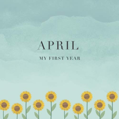 April My First Year: Baby Book I Babyshower or Babyparty Gift I Keepsake I Memory Journal with prompts I Pregnancy Gift I Newborn Notebook I For the parents of April Parents & Children