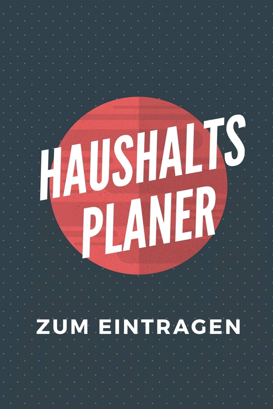 Haushalts Planer Zum Eintragen: Haushaltsbuch | Kassenbuch A5 für Einnahmen & Ausgaben| Finanzplaner Books