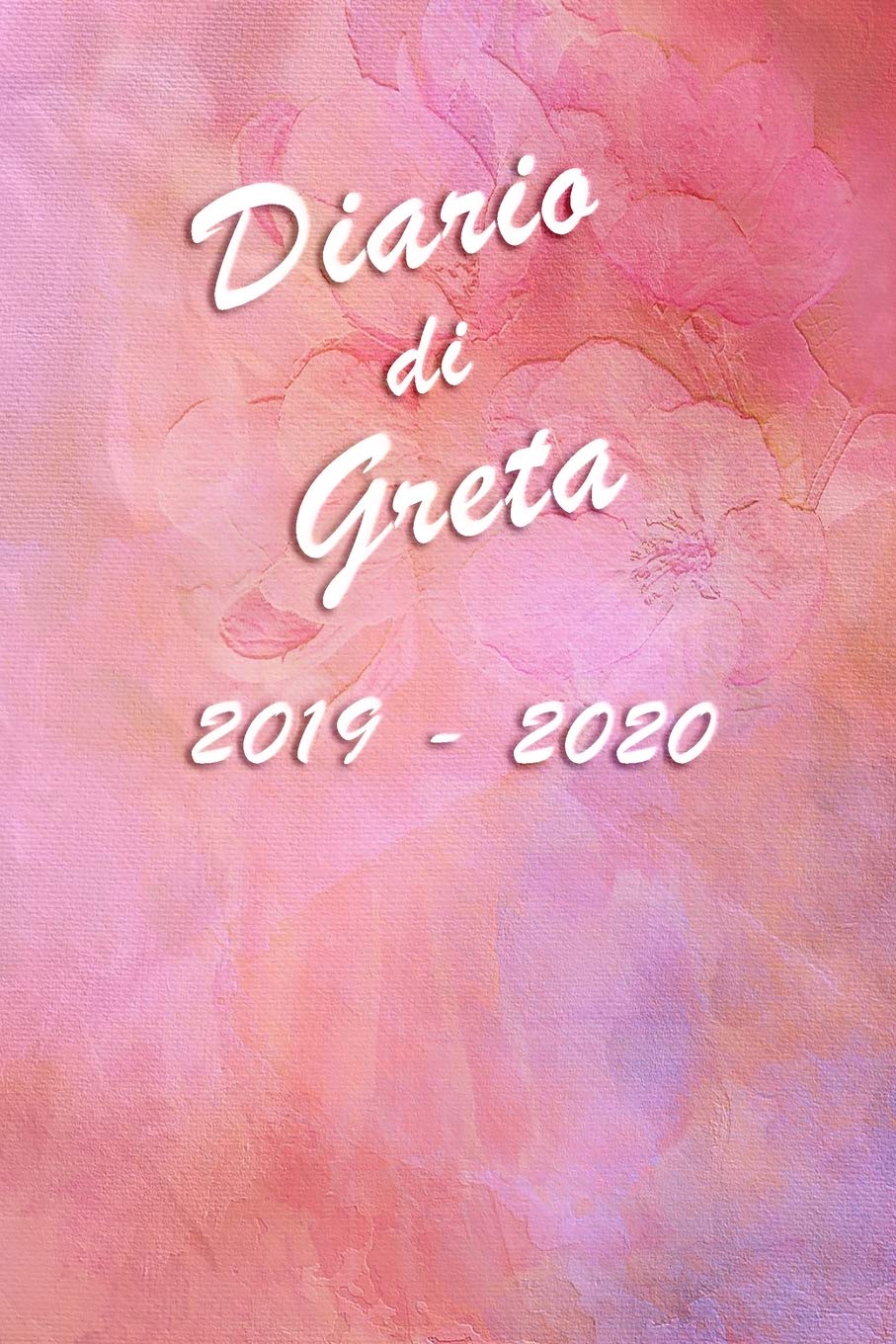 Agenda Scuola 2019 - 2020 - Greta: Mensile - Settimanale - Giornaliera - Settembre 2019 - Agosto 2020 - Obiettivi - Rubrica - Orario Lezioni - ... - Elegante effetto Acquerello con Rose Books
